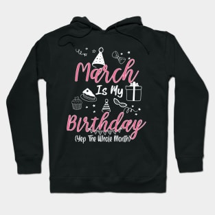March Is My Birthday Month B-day Gift For Girl And Woman Hoodie